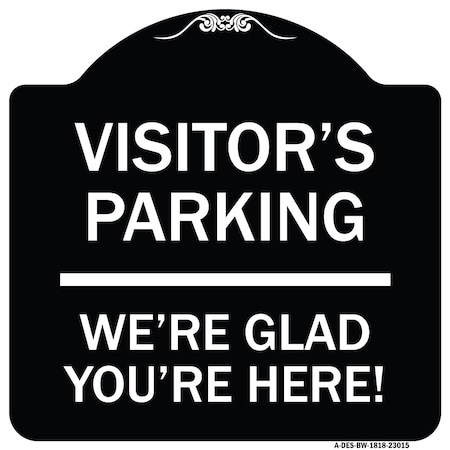 Reserved Parking Visitor Parking Were Glad Youre Here! Heavy-Gauge Aluminum Architectural Sign
